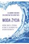 Woda życia nośnik emocji i zdrowia w świetle najnowszych badań naukowych 