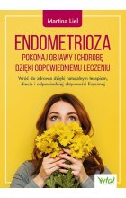 Endometrioza. Pokonaj objawy i chorobę dzięki właściwemu leczeniu.  Wróć do zdrowia dzięki naturalnym terapiom, diecie i odpowiedniej aktywności fizycznej 