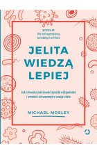 Jelita wiedzą lepiej. Jak zrewolucjonizować sposób odżywiania i zmienić od wewnątrz swoje ciało wyd. 2022 