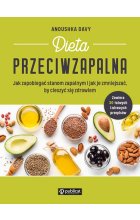 Dieta przeciwzapalna. Jak zapobiegać stanom zapalnym i jak je zmniejszać, by cieszyć się zdrowiem 