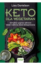 Keto dla wegetarian. Schudnij i popraw zdrowie dzięki roślinnej diecie ketogenicznej 
