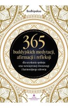 365 buddyjskich medytacji, afirmacji i refleksji dla uzyskania spokoju oraz wewnętrznej równowagi i