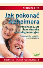 Jak pokonać Alzheimera, Parkinsona, SM i inne choroby neurodegeneracyjne