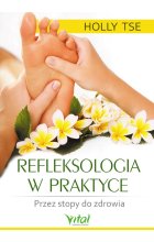 Refleksologia w praktyce. Przez stopy do zdrowia wyd. 2023 