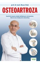 Osteoartroza. Usuń ból stawów dzięki delikatnym ćwiczeniom, diecie oraz medycynie naturalnej 