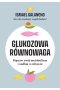 Glukozowa równowaga. Popraw swój metabolizm i zadbaj o zdrowie 