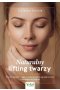 Naturalny lifting twarzy - praktyczny przewodnik