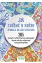 Jak zadbać o siebie - afirmacje na każdy dzień roku. 365 prostych i szybkich ćwiczeń wspierających własne potrzeby, wdzięczność i pozytywne myślenie 