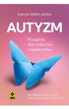 Autyzm Jak rozpoznać i wspierać 