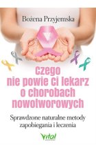 Czego nie powie ci lekarz o chorobach nowotworowych 