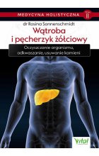 Medycyna holistyczna Tom 2 Wątroba i pęcherzyk żółciowy
