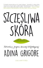 Szczęśliwa skóra naturalny program domowej ekopielęgnacji 
