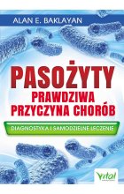 Pasożyty prawdziwa przyczyna chorób. Diagnostyka i samodzielne leczenie wyd. 2024 