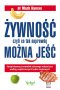 Żywność, czyli co tak naprawdę można jeść. Kompleksowy przewodnik zdrowego odżywiania według współczesnych badań naukowych 
