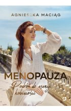 Menopauza Podróż do esencji kobiecości