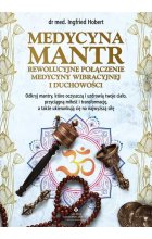 Medycyna mantr - rewolucyjne połączenie medycyny wibracyjnej i duchowości