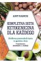 Kompletna dieta ketogeniczna dla każdego źródłowy poradnik życia w zgodzie z keto 