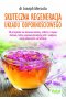 Skuteczna regeneracja układu odpornościowego. 50 przepisów na domowe buliony, eliksiry i napary ziołowe, które poprawią kondycję jelit i zwiększą twoją odporność na infekcje 