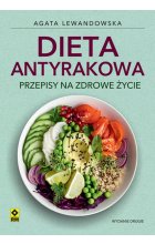 Dieta antyrakowa. Przepisy na zdrowe życie wyd. 2024 