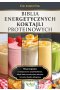 Biblia energetycznych koktajli proteinowych