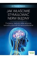 Jak właściwie stymulować nerw błędny. Ćwiczenia i techniki, które aktywują naturalną zdolność do samouzdrowienia 