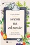 Sezon na zdrowie. Jak nie chorować w toksycznym świecie 