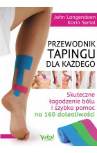 Przewodnik tapingu dla każdego. Skuteczne łagodzenie bólu i szybka pomoc na 160 dolegliwości wyd. 2023 
