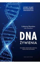 Dna żywienia dlaczego twoje geny kochają tradycyjne pożywienie cztery fundamenty naturalnego jadłospisu 