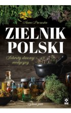 Zielnik polski Sekrety dawnej medycyny