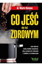 Co jeść, aby być zdrowym. Jak dobrać swój model żywienia, aby wzmocnić zdrowie i zadbać o środowisko 