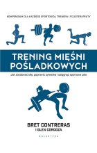 Trening mięśni pośladkowych. Jak zbudować siłę, poprawić sylwetkę i osiągnąć sportowe cele; 