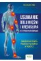 Usuwanie bólu mięśni i kręgosłupa w 4 prostych krokach. Samodzielna terapia punktów spustowych w praktyce 