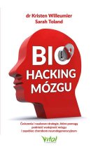 Biohacking mózgu. Ćwiczenia i naukowe strategie, które pomogą podnieść wydajność mózgu i zapobiec chorobom neurodegeneracyjnym 