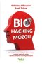 Biohacking mózgu. Ćwiczenia i naukowe strategie, które pomogą podnieść wydajność mózgu i zapobiec chorobom neurodegeneracyjnym 