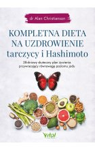 Kompletna dieta na uzdrowienie tarczycy i Hashimoto. 28-dniowy skuteczny plan żywienia przywracający równowagę poziomu jodu 