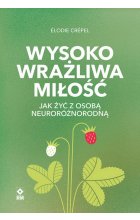 Wysoko wrażliwa miłość Jak żyć z osobą neuroróżnorodną