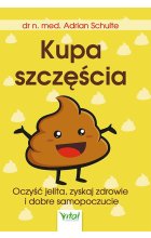 Kupa szczęścia. Oczyść jelita, zyskaj zdrowie i dobre samopoczucie wyd. 2022 