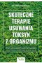 Skuteczne terapie usuwania toksyn z organizmu. Jak oczyścić organizm z zatrucia pleśnią, pozbyć się nadwrażliwości na chemikalia oraz pokonać boreliozę i jej koinfekcje 