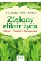 Zielony eliksir życia. Zdrowie, witalność, długowieczność wyd. 2023 
