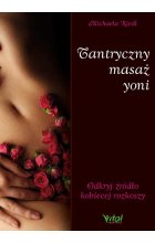 Tantryczny masaż yoni. Odkryj źródło kobiecej rozkoszy 