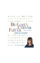 Biologia Chemia Fizyka Jakie to proste!