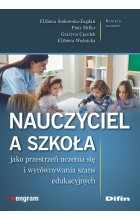 Nauczyciel a szkoła jako przestrzeń uczenia się i wyrównywania szans edukacyjnych 
