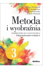 Metoda i wyobraźnia. Lekcje twórczości w klasie 3
