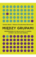 Między grupami przewodnik po relacjach z ludźmi którzy się od nas różnią 