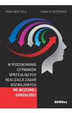 W poszukiwaniu czynników sprzyjających realizacji zadań rozwojowych we wczesnej dorosłości 