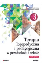 Terapia logopedyczna i pedagogiczna w przedszkolu i szkole. Część 3. Karty pracy 