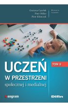 Uczeń w przestrzeni społecznej i medialnej. Tom 2