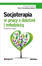 Socjoterapia w pracy z dziećmi i młodzieżą program zajęć część 1 