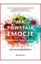Jak powstają emocje. Sekretne życie mózgu (wyd. II)