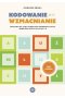 Kodowanie przez wzmacnianie Ćwiczenia do zajęć korekcyjno-kompensacyjnych i rewalidacyjnych dla klas 4–8 